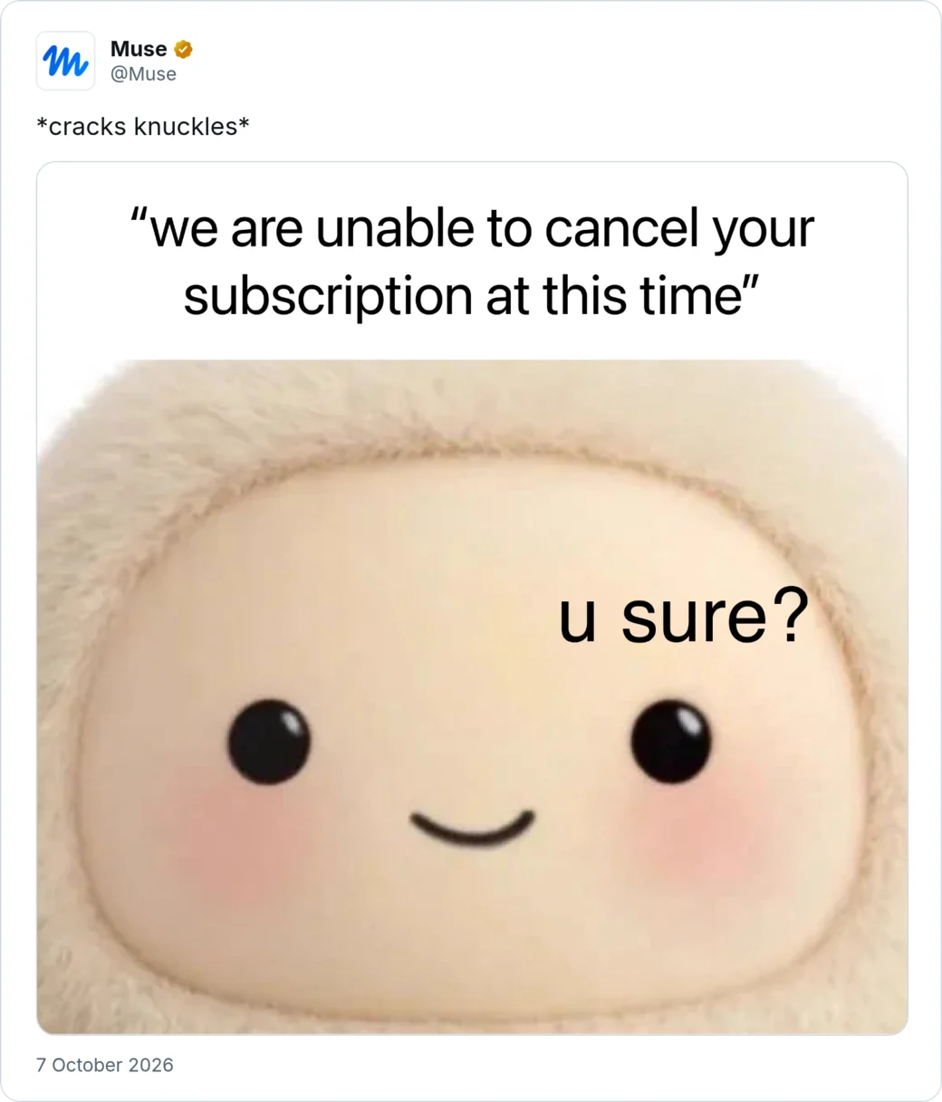 Post by Muse on X, 7 October 2026: a close-up of Muse's face beside the line 'we are unable to cancel your subscription at this time', with Muse replying 'u sure?'